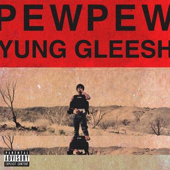 Yung Gleesh - Pew Pew (Explicit)