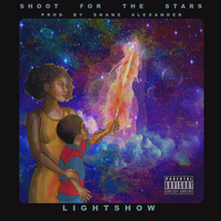 Lightshow - Shoot For The Stars (Explicit)