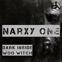 Narxy One - Dark Inside/Woo Witch