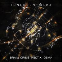 Brain Crisis, Hectix, Ozma - Ignescent 020