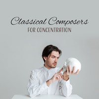 Konzentration Musikexperten - Classical Composers for Concentration – Soft Piano Music to Concentrate, Study Time Sounds, Best Melodies to Learn