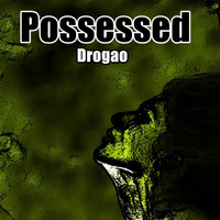 Drogao - Possessed