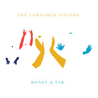 The Cornshed Sisters - Honey And Tar