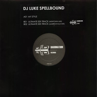 DJ Luke Spellbound - My Style / Ultimate Sex Track
