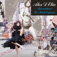 Alex D'Elia - Biancaluna / Too Much Expresso