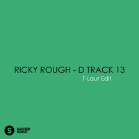 Ricky Rough - D Track 13 (T-Laur Edit)