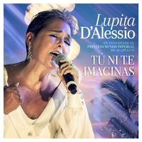 Lupita D'Alessio - Tú Ni Te Imaginas (En Vivo)