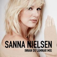 Sanna Nielsen - Innan du lämnar mig