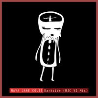 Maya Jane Coles - Darkside (feat.Chelou) (MJC V2 Mix)