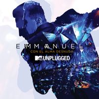 Emmanuel - MTV Unplugged: Con El Alma Desnuda