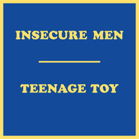 Insecure Men - Teenage Toy