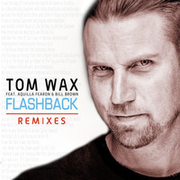 Tom Wax - Flashback Remixes