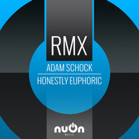 Adam Schock - Honestly Euphoric RMX