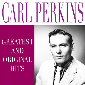 Carl Perkins - Greatest and Original Hits