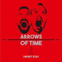 Arrows Of Time - I Won't Stay