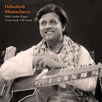 Debashish Bhattacharya - Slide-Guitar Ragas From Dusk Till Dawn