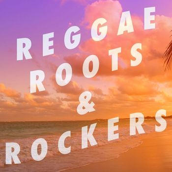 Various Artists - Reggae, Roots & Rockers!
