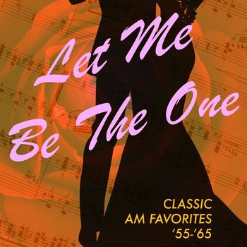 Various Artists - Let Me Be the One: Classic AM Favorites '55-'65