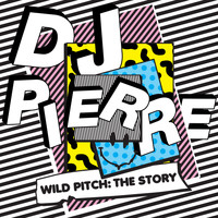 DJ Pierre - Wild Pitch: The Story
