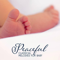 Classical Baby Lullabies Set - Peaceful Classical Melodies for Baby – Soft Sounds for Baby, Easy Listening, Calm Sleep All Night, Classical Music to Calm Baby