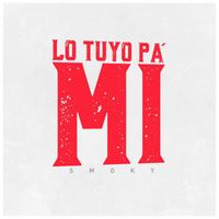 Smoky - Lo Tuyo Pa' Mi