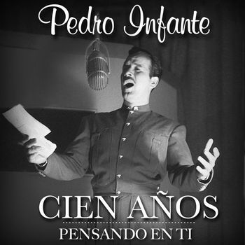 Pedro Infante - Cien años... pensando en ti (Deluxe)