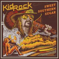 Kid Rock - Sweet Southern Sugar (Explicit)