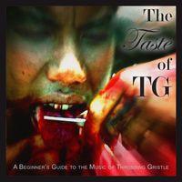 Throbbing Gristle - The Taste of TG (A Beginner's Guide to the Music of Throbbing Gristle)