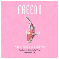 Freedo - Keep Your Love On Me (Remixes)