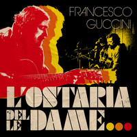 Francesco Guccini - L'Ostaria Delle Dame