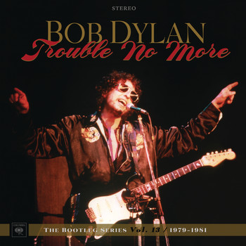 Bob Dylan - Trouble No More: The Bootleg Series, Vol. 13 / 1979-1981 (Live)