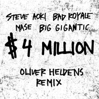 Steve Aoki & Bad Royale feat. Ma$e & Big Gigantic - $4,000,000 (Oliver Heldens Remix [Explicit])