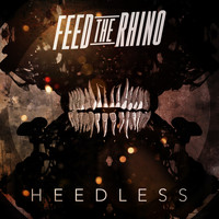 Feed The Rhino - Heedless (Explicit)
