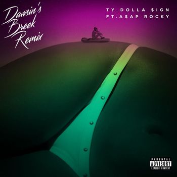 Ty Dolla $ign - Dawsin's Breek (feat. A$AP Rocky) [Remix] (Remix [Explicit])