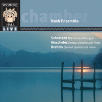 Nash Ensemble - Schumann, Moscheles & Brahms (Wigmore Hall Live)