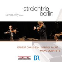 David Lively & Streichtrio Berlin - Chausson & Fauré: Piano Quartets