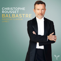 Christophe Rousset - Balbastre: Pièces de Clavecin, Livre I