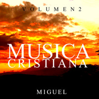 Miguel - Musica Cristiana, Vol. 2