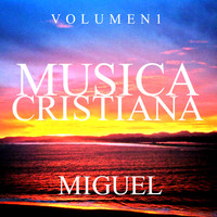 Miguel - Musica Cristiana, Vol. 1