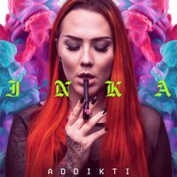 INKA - Addikti