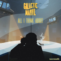 Galactic Marvl - All I Think About