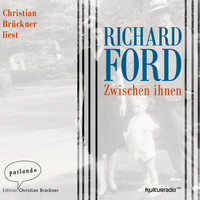 Richard Ford - Zwischen Ihnen (Ungekürzte Lesung)