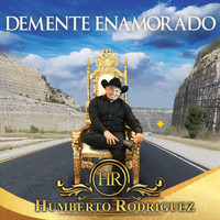 Humberto Rodriguez - Demente Enamorado