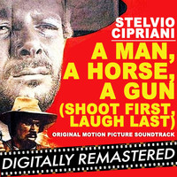 Stelvio Cipriani - A Man, A Horse, A Gun / The Stranger Returns / Shoot First, Laugh Last