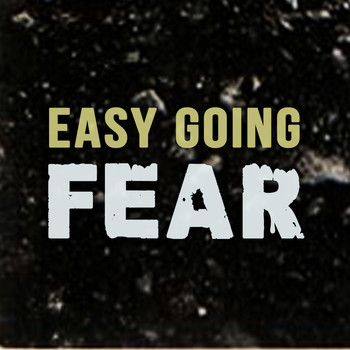 Easy Going - Fear (Original) - Single