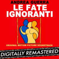 Andrea Guerra - Le Fate Ignoranti (Original Motion Picture Soundtrack)