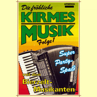 Bierzelt-Musikanten - Die fröhliche Kirmesmusik, Vol. 1 - Super Party-Spaß mit den Bierzelt-Musikanten