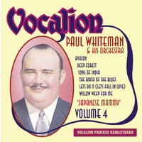 Paul Whiteman - Paul Whiteman & His Orchestra, Vol. 4: Japanese Mammy