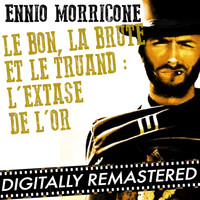 Ennio Morricone - Le Bon, la Brute et le Truand : L'Extase de l'Or - Single