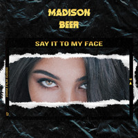 Bildergebnis fÃ¼r Madison Beer - Say It To My Face